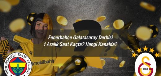 Fenerbahçe Galatasaray Derbisi 1 Aralık Saat Kaçta? Hangi Kanalda?