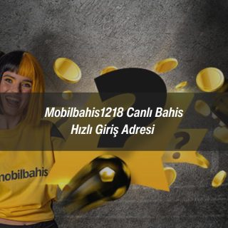 Mobilbahis1218 Canlı Bahis Hızlı Giriş Adresi 